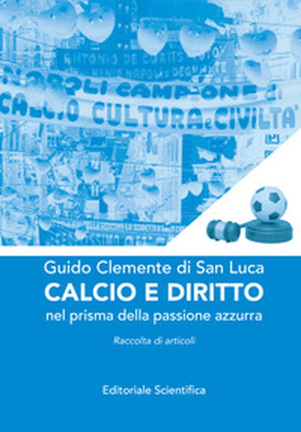 Calcio e diritto. Nel prisma della passione azzurra - Librerie.coop Calcio e diritto. Nel prisma della passione azzurra - Librerie.coop