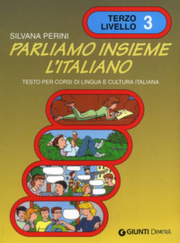 Parliamo insieme l'italiano. Corso di lingua e cultura italiana per studenti stranieri - Vol. 3 - Librerie.coop Parliamo insieme l'italiano. Corso di lingua e cultura italiana per studenti stranieri - Vol. 3 - Librerie.coop