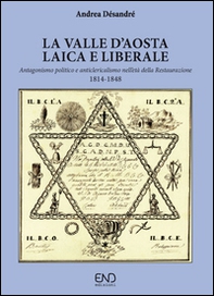La Valle d'Aosta laica e liberale. Antagonismo politico e anticlericalismo nell'età della Restaurazione - Librerie.coop La Valle d'Aosta laica e liberale. Antagonismo politico e anticlericalismo nell'età della Restaurazione - Librerie.coop