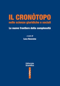 Il cronòtopo nelle scienze giuridiche e sociali. Le nuove frontiere della complessità - Librerie.coop