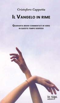 Il Vangelo in rime. Quaranta brani commentati in versi in questo tempo sospeso - Librerie.coop