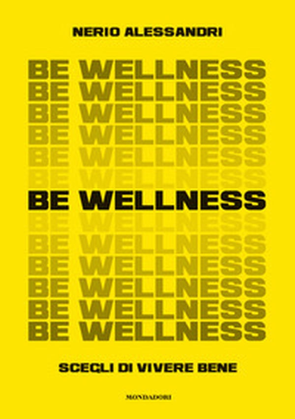 Be wellness. Scegli di vivere bene - Librerie.coop Be wellness. Scegli di vivere bene - Librerie.coop