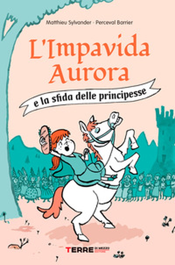 L'impavida Aurora e la sfida delle principesse - Librerie.coop L'impavida Aurora e la sfida delle principesse - Librerie.coop