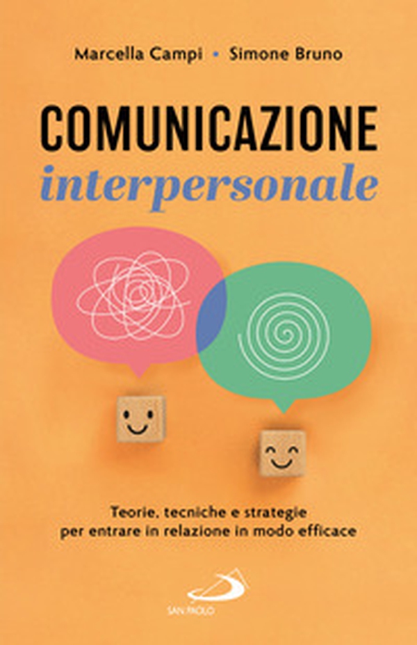 Comunicazione interpersonale. Teorie, tecniche e strategie per entrare in relazione in modo efficace - Librerie.coop Comunicazione interpersonale. Teorie, tecniche e strategie per entrare in relazione in modo efficace - Librerie.coop