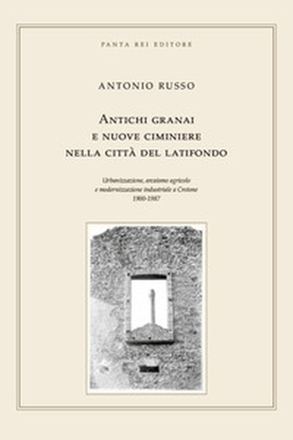 Antichi granai e nuove ciminiere nella città del latifondo - Librerie.coop
