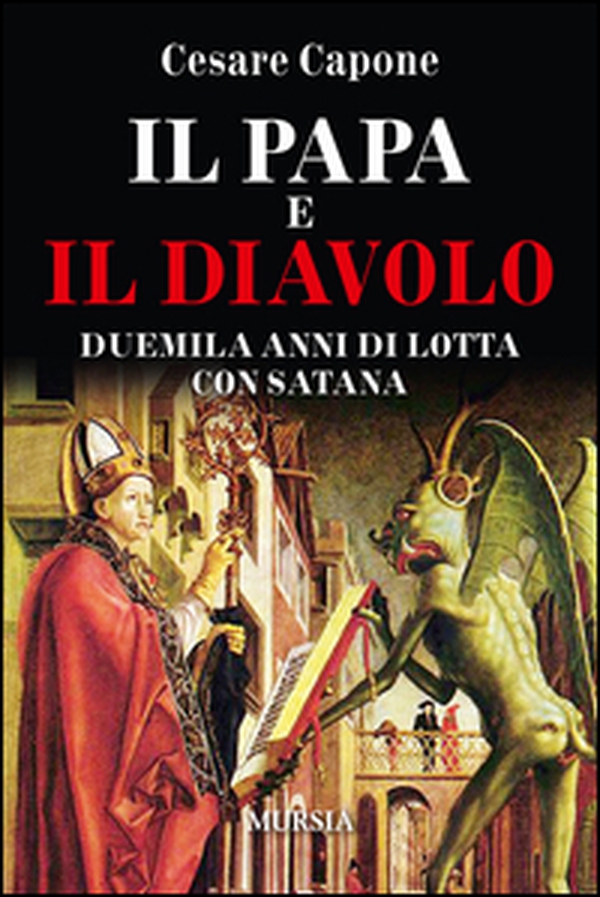 Il papa e il diavolo. Duemila anni di lotta con Satana - Librerie.coop Il papa e il diavolo. Duemila anni di lotta con Satana - Librerie.coop