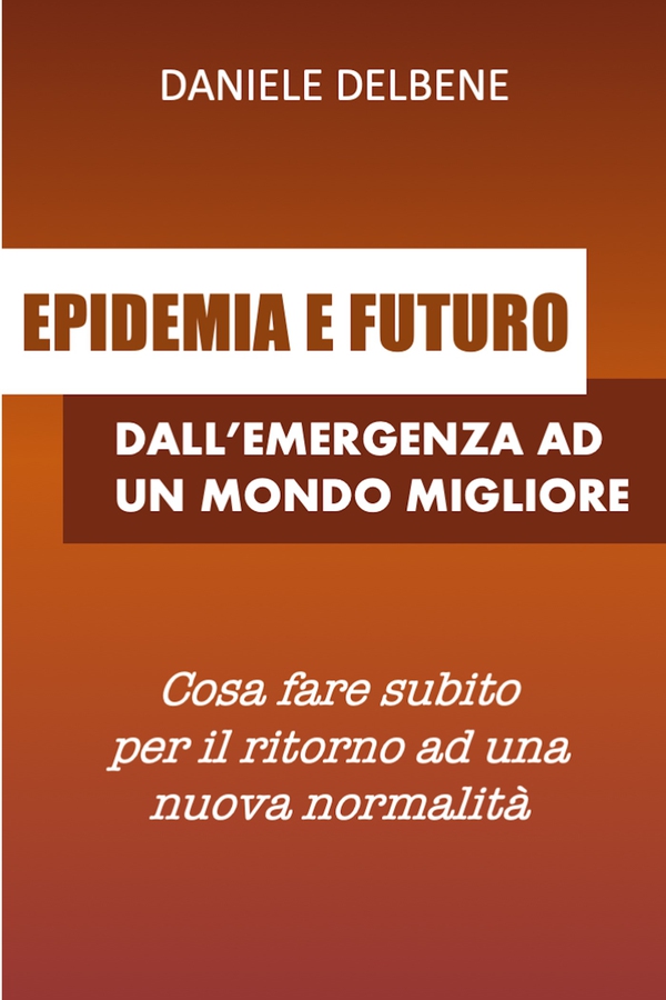 EPIDEMIA E FUTURO: DALL'EMERGENZA AD UN MONDO MIGLIORE - Librerie.coop EPIDEMIA E FUTURO: DALL'EMERGENZA AD UN MONDO MIGLIORE - Librerie.coop