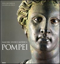 Nascere, vivere e morire a Pompei - Librerie.coop