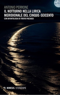 Il notturno nella lirica meridionale del Cinque-Seicento. Con un'antologia di trenta paesaggi - Librerie.coop
