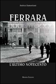 Ferrara. L'ultimo Novecento - Librerie.coop