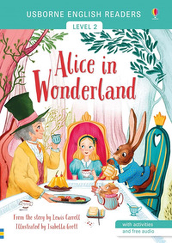 Alice in Wonderland from the story by the Lewis Carroll. Level 2 - Librerie.coop Alice in Wonderland from the story by the Lewis Carroll. Level 2 - Librerie.coop