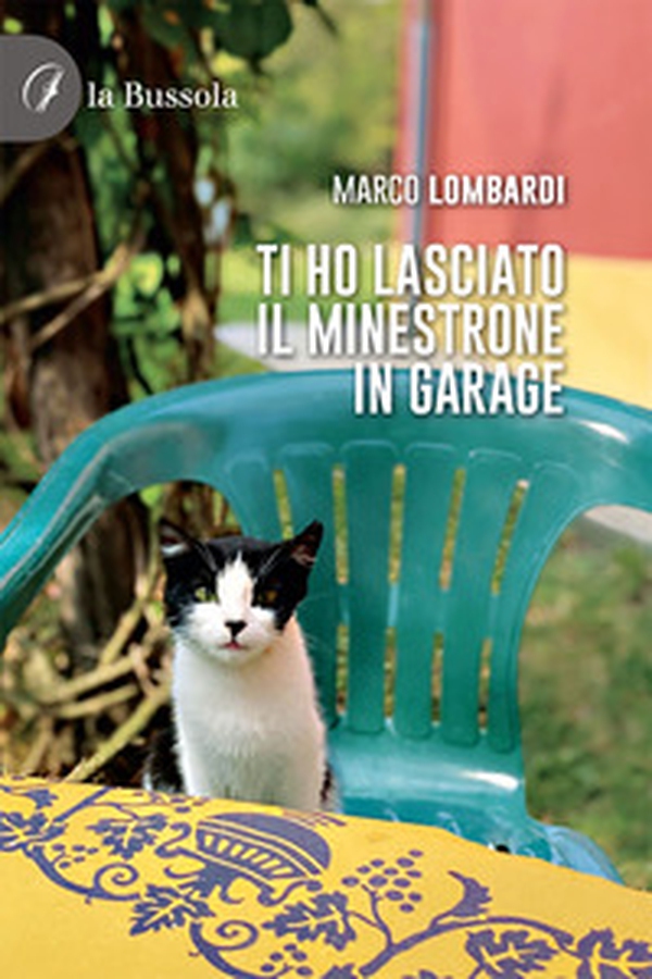 Ti ho lasciato il minestrone in garage - Librerie.coop Ti ho lasciato il minestrone in garage - Librerie.coop