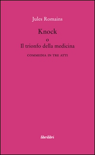 Knock o il trionfo della medicina - Librerie.coop Knock o il trionfo della medicina - Librerie.coop