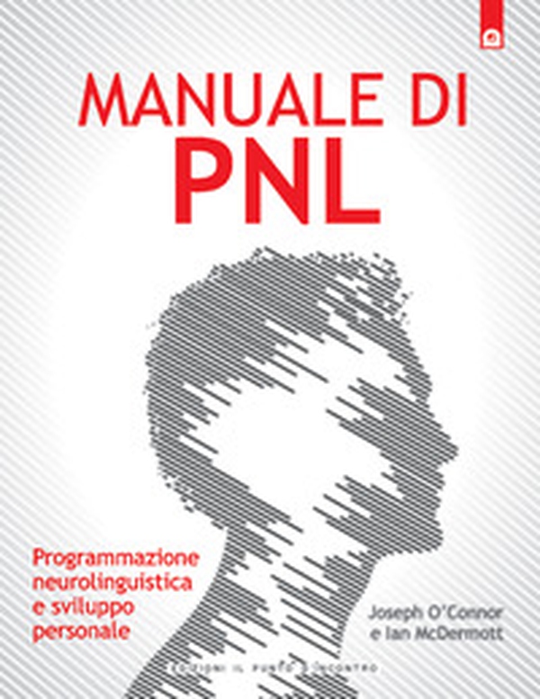 Manuale di PNL. Programmazione neurolinguistica e sviluppo personale - Librerie.coop Manuale di PNL. Programmazione neurolinguistica e sviluppo personale - Librerie.coop
