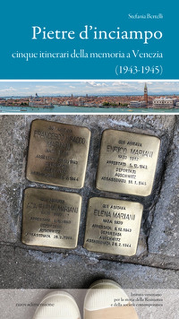 Pietre d'inciampo. Cinque itinerari della memoria a Venezia (1943-1945) - Librerie.coop Pietre d'inciampo. Cinque itinerari della memoria a Venezia (1943-1945) - Librerie.coop