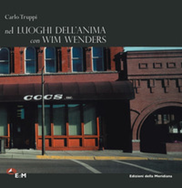 Nei luoghi dell'anima con Wim Wenders - Librerie.coop Nei luoghi dell'anima con Wim Wenders - Librerie.coop
