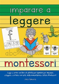 Imparare a leggere con Montessori. Leggo e scrivo: un libro di attività per bambini per imparare a leggere e scrivere con carte delle nomenclature e lettere Montessori - Librerie.coop Imparare a leggere con Montessori. Leggo e scrivo: un libro di attività per bambini per imparare a leggere e scrivere con carte delle nomenclature e lettere Montessori - Librerie.coop