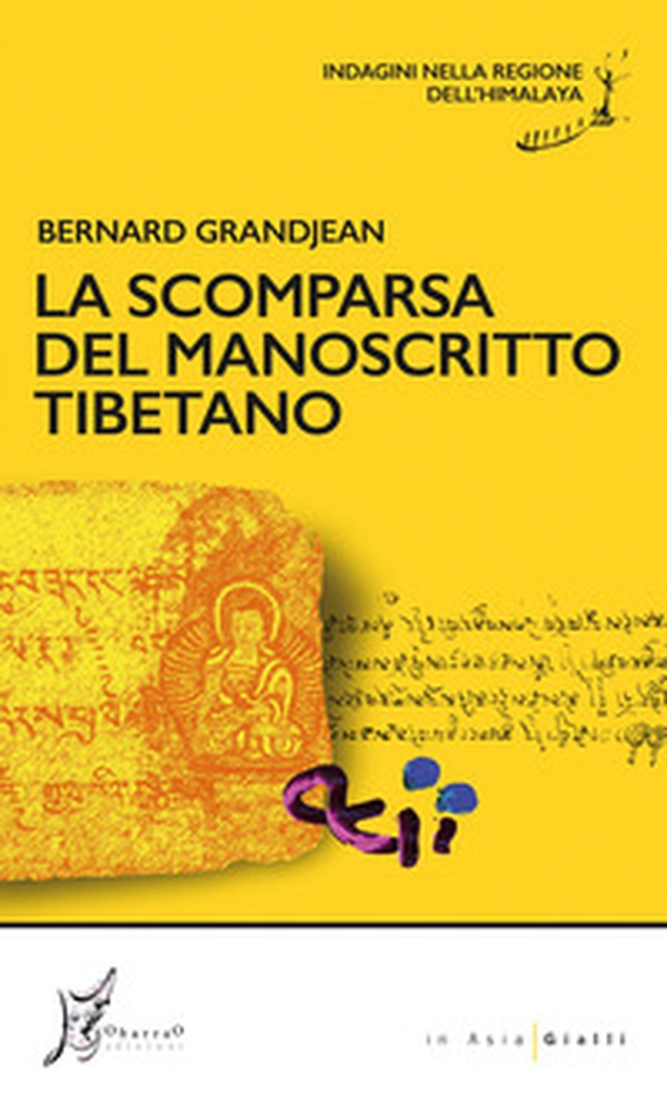 La scomparsa del manoscritto tibetano. Indagini nella regione dell'Himalaya - Librerie.coop La scomparsa del manoscritto tibetano. Indagini nella regione dell'Himalaya - Librerie.coop