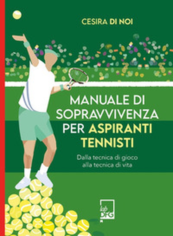 Manuale di sopravvivenza per aspiranti tennisti - Librerie.coop Manuale di sopravvivenza per aspiranti tennisti - Librerie.coop