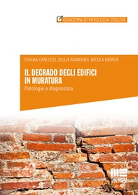 Il degrado degli edifici in muratura. Patologia e diagnostica - Librerie.coop Il degrado degli edifici in muratura. Patologia e diagnostica - Librerie.coop