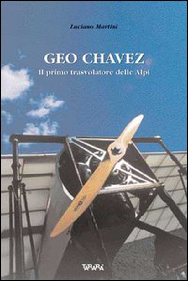 Geo Chavez, il primo trasvolatore delle Alpi - Librerie.coop Geo Chavez, il primo trasvolatore delle Alpi - Librerie.coop