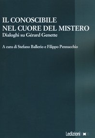 Il conoscibile nel cuore del mistero. Dialoghi su Gérard Genette - Librerie.coop