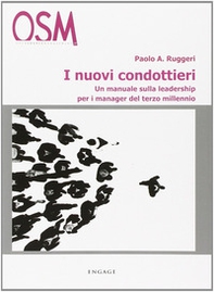 I nuovi condottieri. Un manuale sulla leadership per i manager del terzo millennio - Librerie.coop