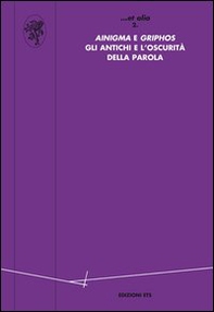«Ainigma» e «Griphos». Gli antichi e l'oscurità della parola - Librerie.coop
