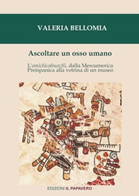Ascoltare un osso umano. L'omichicahuaztli, dalla Mesoamerica preispanica alla vetrina di un museo - Librerie.coop Ascoltare un osso umano. L'omichicahuaztli, dalla Mesoamerica preispanica alla vetrina di un museo - Librerie.coop