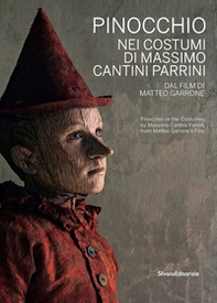 Pinocchio nei costumi di Massimo Cantini Parrini dal film di Matteo Garrone. Catalogo della mostra (Prato, 22 dicembre 2019-22 marzo 2020). Ediz. italiana e inglese - Librerie.coop