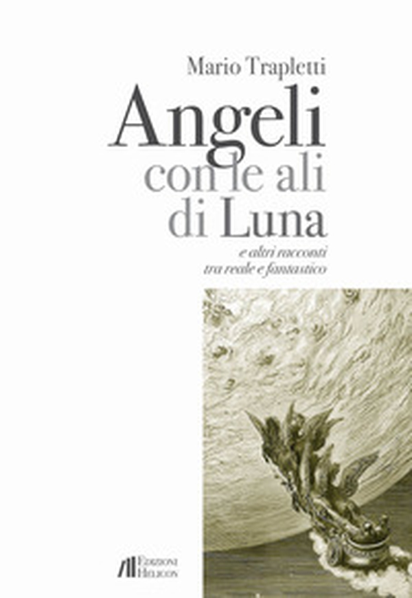 Angeli con le ali di luna e altri racconti tra reale e fantastico - Librerie.coop Angeli con le ali di luna e altri racconti tra reale e fantastico - Librerie.coop