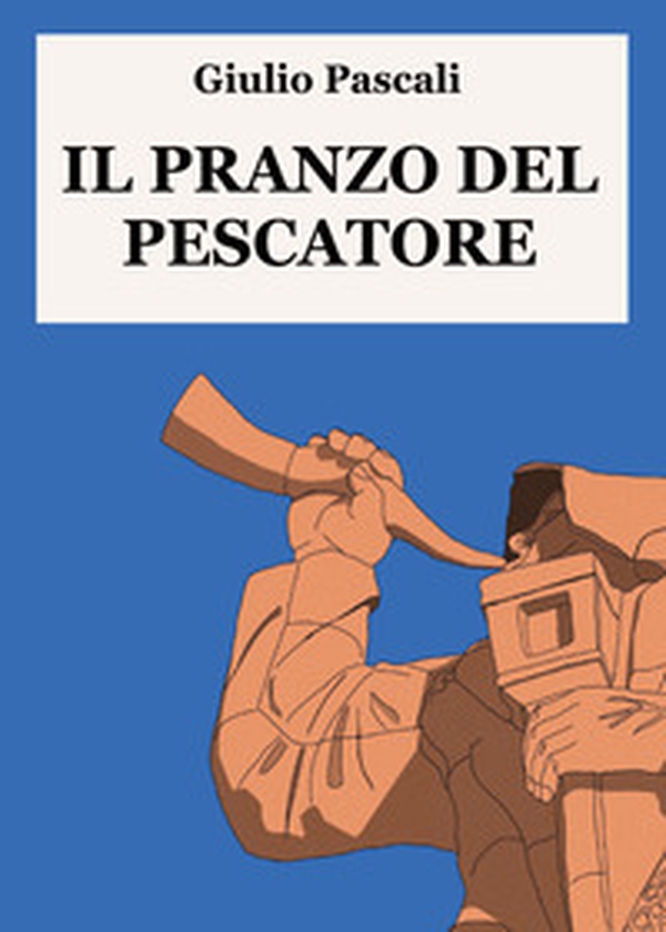 Il pranzo del pescatore - Librerie.coop Il pranzo del pescatore - Librerie.coop