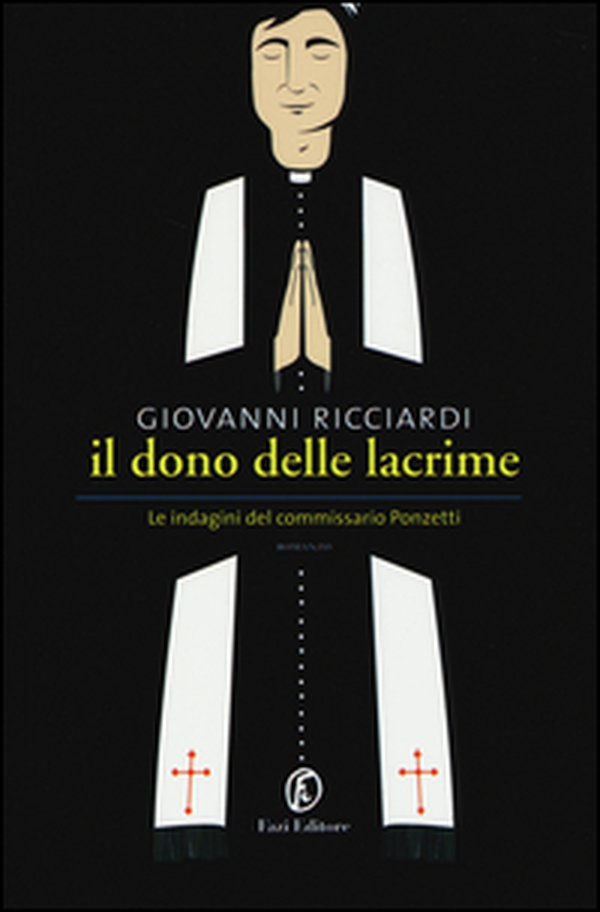 Il dono delle lacrime. Le indagini del commissario Ponzetti - Librerie.coop Il dono delle lacrime. Le indagini del commissario Ponzetti - Librerie.coop