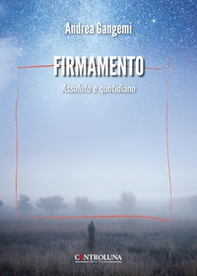 Firmamento. Assoluto e quotidiano - Librerie.coop Firmamento. Assoluto e quotidiano - Librerie.coop
