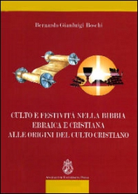 Culto e festività nella Bibbia ebraica e cristiana alle origini del culto cristiano - Librerie.coop