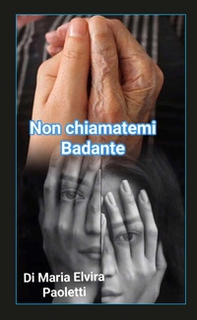 Non chiamatemi badante - Librerie.coop Non chiamatemi badante - Librerie.coop