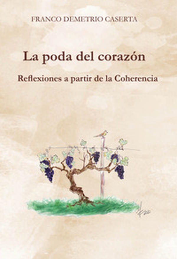La poda del corazón. Reflexiones a partir de la Coherencia - Librerie.coop La poda del corazón. Reflexiones a partir de la Coherencia - Librerie.coop