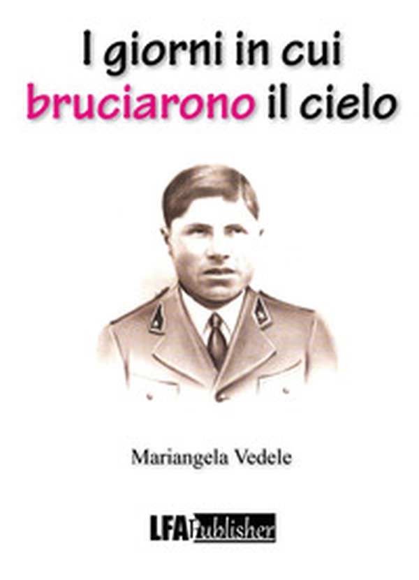 I giorni in cui bruciarono il cielo - Librerie.coop I giorni in cui bruciarono il cielo - Librerie.coop