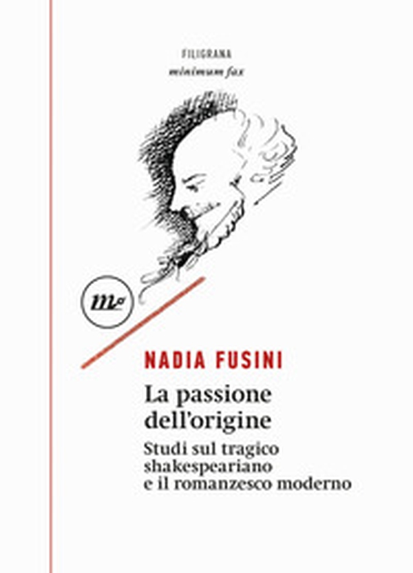 La passione dell'origine. Studi sul tragico shakespeariano e il romanzesco moderno - Librerie.coop La passione dell'origine. Studi sul tragico shakespeariano e il romanzesco moderno - Librerie.coop