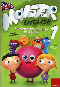 Monster english. Per diventare «mostri» in inglese. Con adesivi - Vol. 1 - Librerie.coop