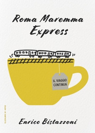 Roma Maremma Express. Il viaggio continua - Librerie.coop