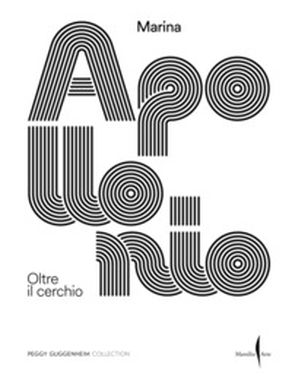 Marina Apollonio. Oltre il cerchio - Librerie.coop Marina Apollonio. Oltre il cerchio - Librerie.coop