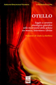 Otello. Saggio a carattere piscologico-giuridico sulla mostruosità della gelosia tra musica, letteratura e diritto - Librerie.coop Otello. Saggio a carattere piscologico-giuridico sulla mostruosità della gelosia tra musica, letteratura e diritto - Librerie.coop
