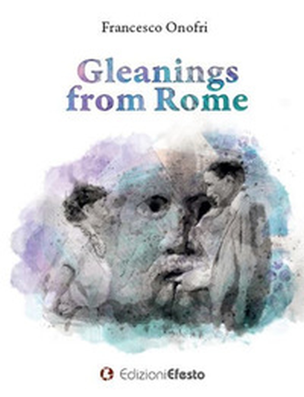 Gleanings from Rome - Librerie.coop Gleanings from Rome - Librerie.coop