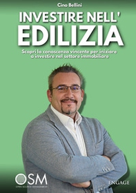 Investire nell'edilizia. Scopri la conoscenza vincente per iniziare a investire nel settore immobiliare - Librerie.coop