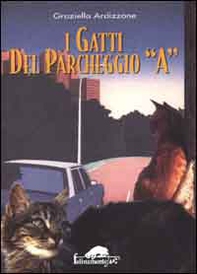 I gatti del parcheggio A - Librerie.coop I gatti del parcheggio A - Librerie.coop