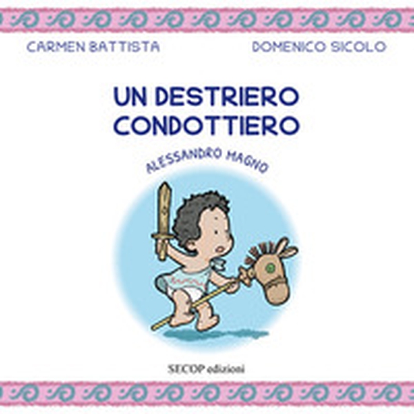 Un destriero condottiero. Alessandro Magno - Librerie.coop Un destriero condottiero. Alessandro Magno - Librerie.coop