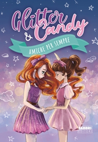Glitter & Candy. Amiche per sempre - Librerie.coop