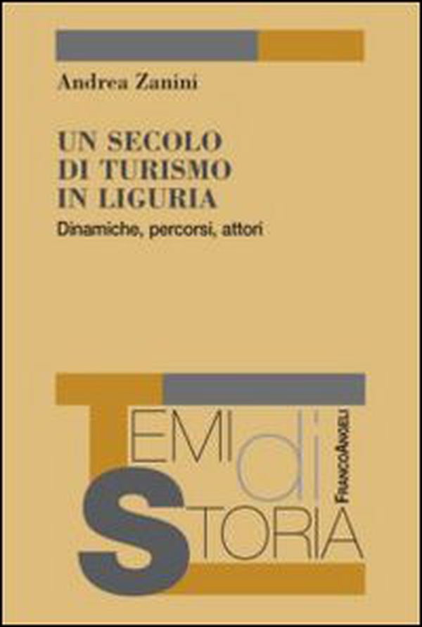 Un secolo di turismo in Liguria. Dinamiche, percorsi, attori - Librerie.coop Un secolo di turismo in Liguria. Dinamiche, percorsi, attori - Librerie.coop