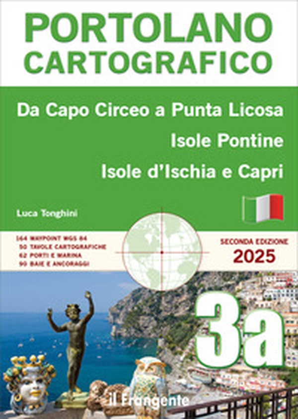 Da Capo Circeo a Punta Licosa, Isole Pontine, Isole d'Ischia e Capri. Portolano cartografico - Vol. 3A - Librerie.coop Da Capo Circeo a Punta Licosa, Isole Pontine, Isole d'Ischia e Capri. Portolano cartografico - Vol. 3A - Librerie.coop